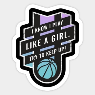 I Know I play Like A Girl, Try to Keep Up Basketball Blue to Purple Sticker